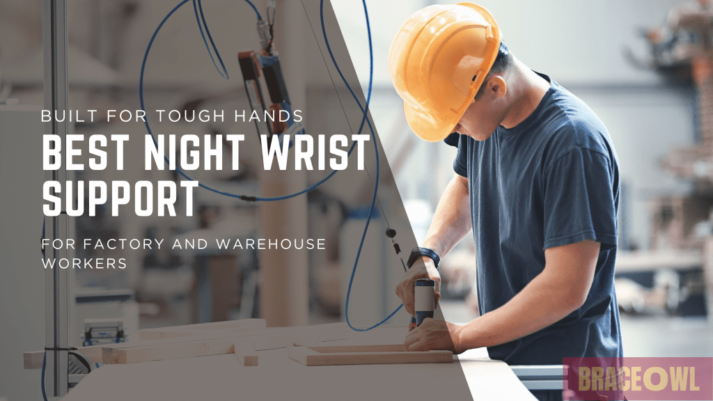 Best Night Wrist Support for Factory Workers
