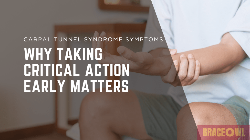 Carpal Tunnel Syndrome Symptoms: Early Action